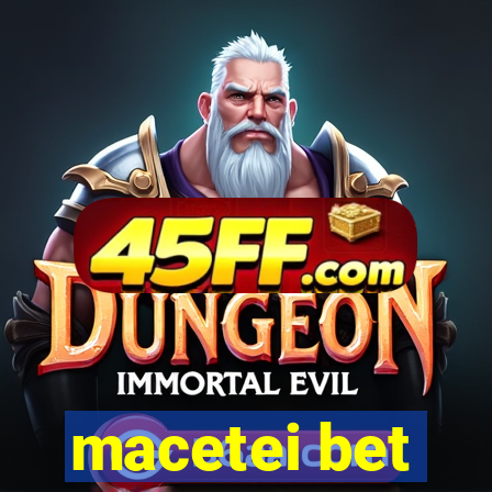 macetei bet